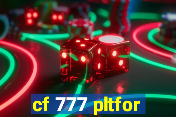 cf 777 pltfor